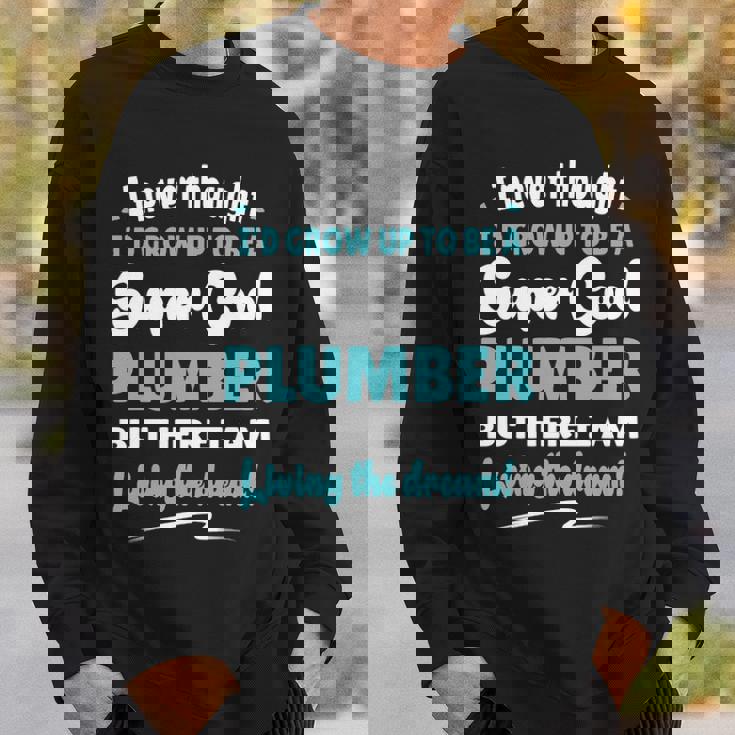 Plumber Living The Dream Quote Gif Sweatshirt Gifts for Him