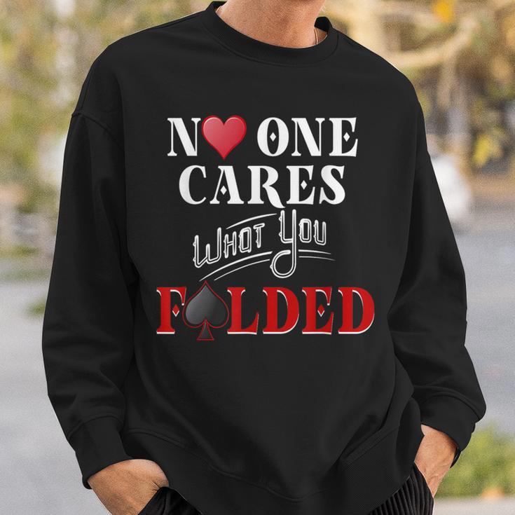 Poker No One Cares What You Folded Casino Gambling Sweatshirt Gifts for Him