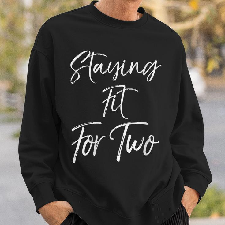 Pregnancy Workout Pregnant Women's Staying Fit For Two Sweatshirt Gifts for Him
