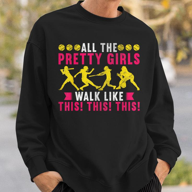 All The Pretty Girls Walk Like This Softball Player Women Sweatshirt Gifts for Him