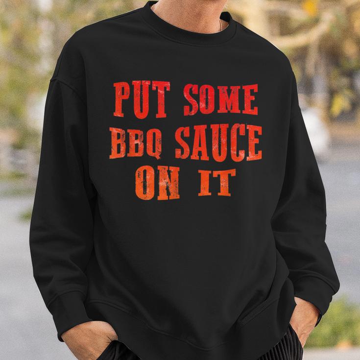 Put Some Bbq Barbecue Sauce On ItBbq Sweatshirt Gifts for Him