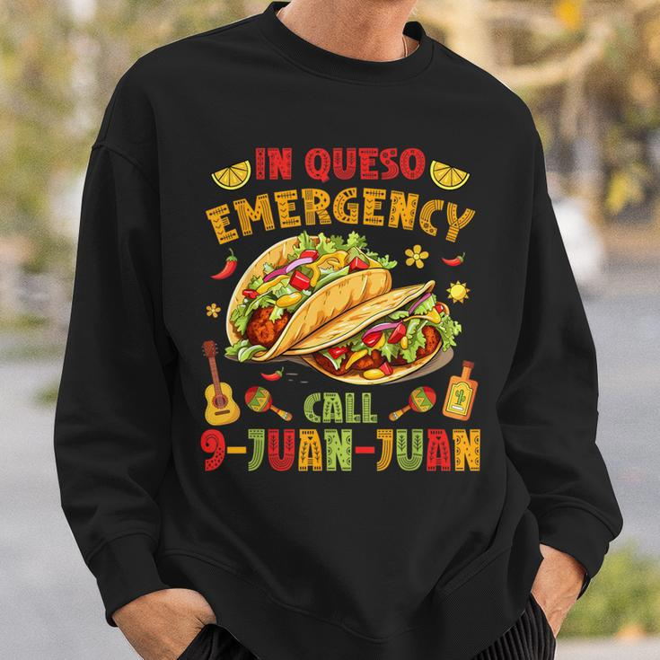 In Queso Emergency Call 9-Juan-Juan Taco Cinco De Mayo Party Sweatshirt Gifts for Him