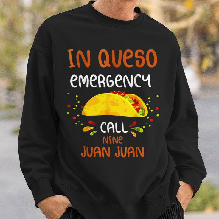 In Queso Emergency Call 9 Juan Juan Taco Cinco De Mayo Sweatshirt Gifts for Him