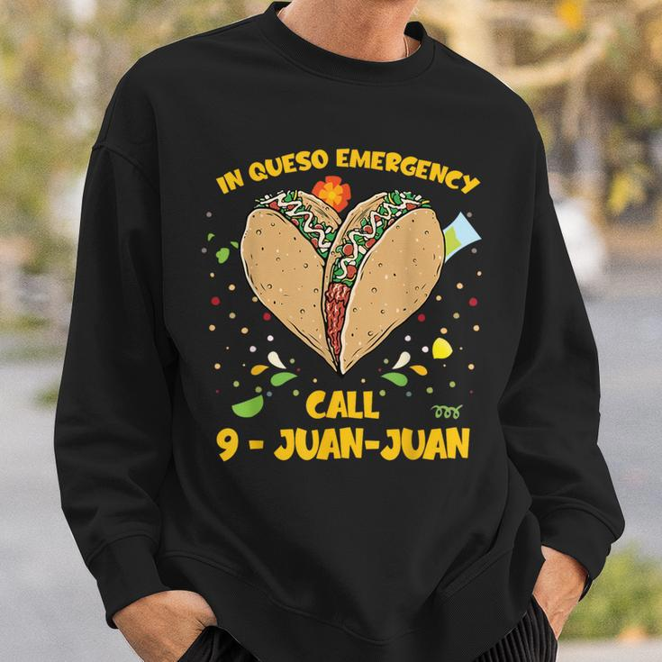 In Queso Emergency Cinco De Mayo Taco Call 9 Juan Sweatshirt Gifts for Him