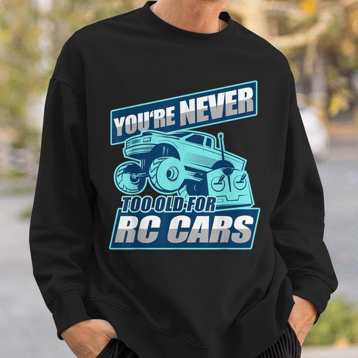 Rc Racing You're Never Too Old For Rc Cars Sweatshirt Gifts for Him