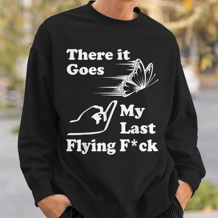 There It Goes My Last Flying Fuck That Says The F Word Sweatshirt Gifts for Him
