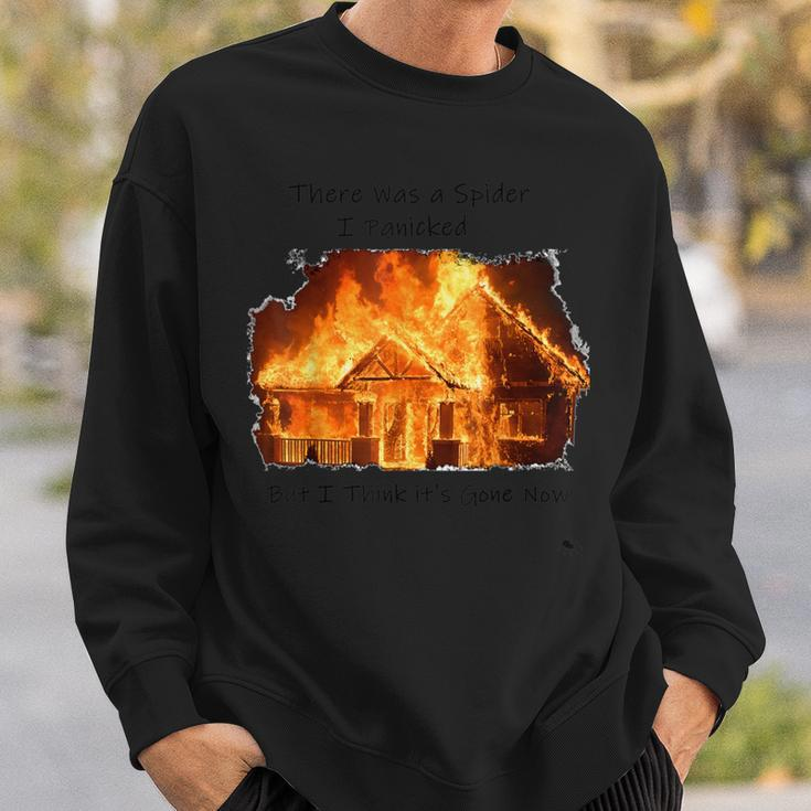 There Was A Spider But I Think It's Gone Now House On Fire Sweatshirt Gifts for Him