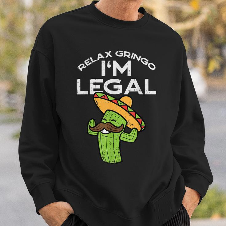 Relax Gringo Im Legal Cinco De Mayo Mexican Immigrant Sweatshirt Gifts for Him