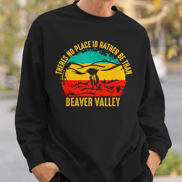 Theres No Place Id Rather Be Than Beaver Valley Sweatshirt Gifts for Him