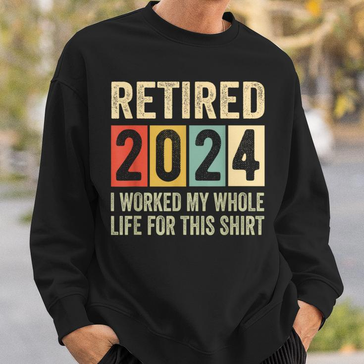 Retired 2024 Retirement I Worked My Whole Life Sweatshirt Gifts for Him
