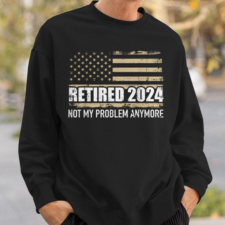 Retired 2024 Us American Flag Problem Anymore For Retirement Sweatshirt Gifts for Him