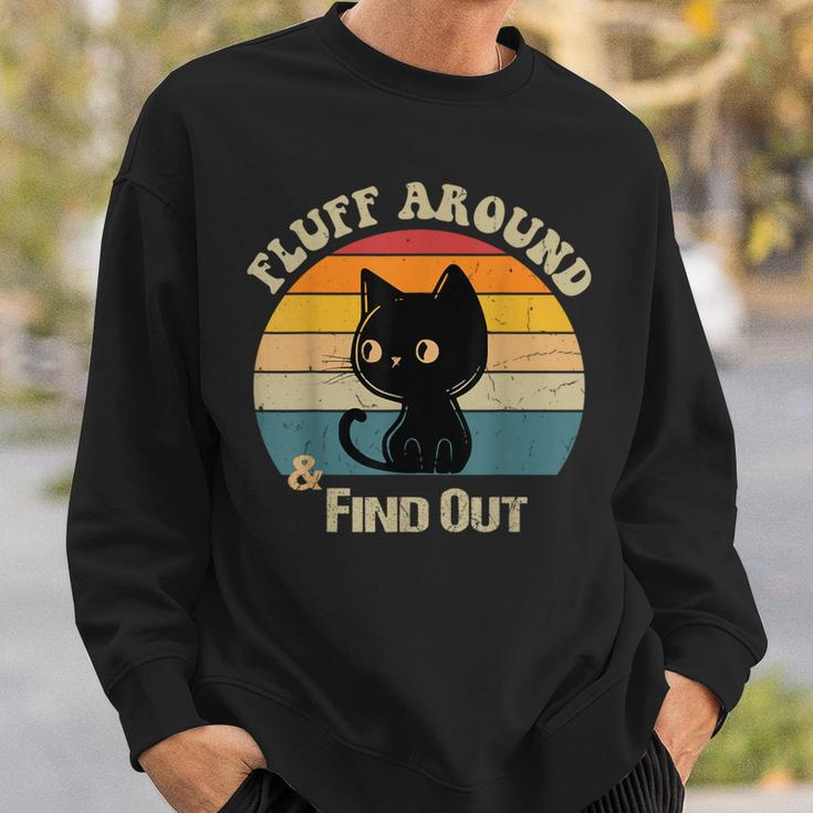Retro Vintage Cat Fluff Around And Find Out Sayings Sweatshirt Gifts for Him