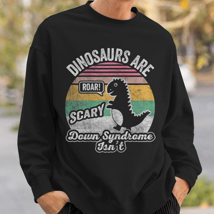 Retro Vintage Dinosaurs Are Scary Down Syndrome Isn't Sweatshirt Gifts for Him