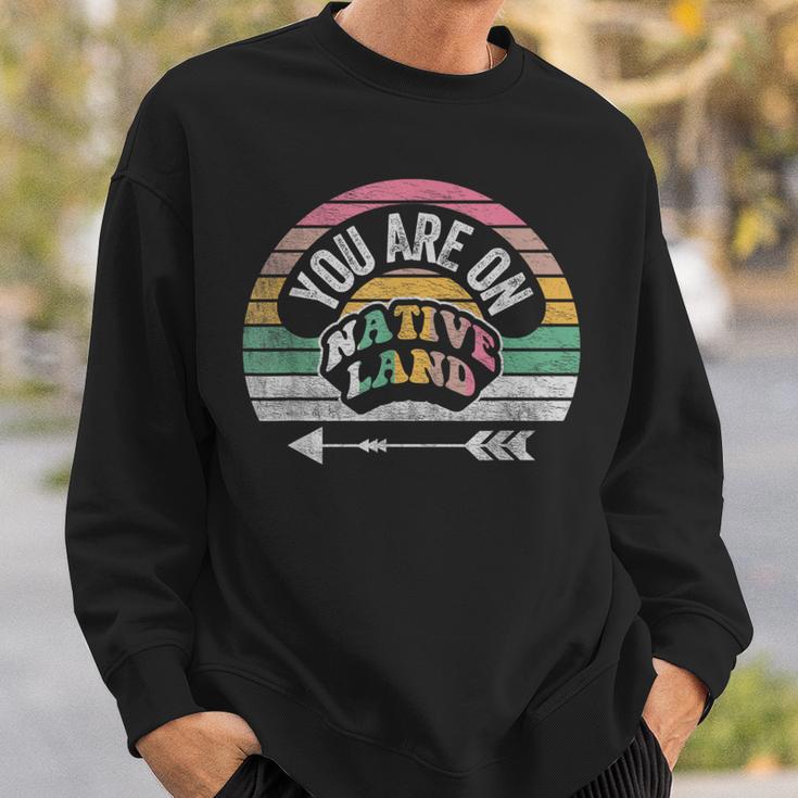 Retro Vintage You Are On Native Land Native Protest Sweatshirt Gifts for Him