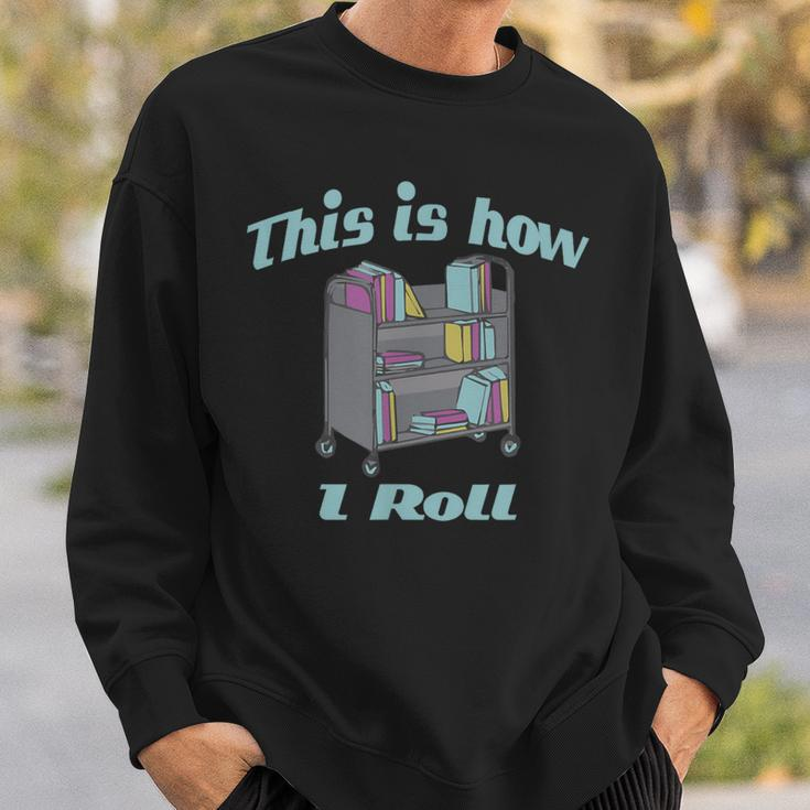This Is How I Roll Library Book Cart Sweatshirt Gifts for Him