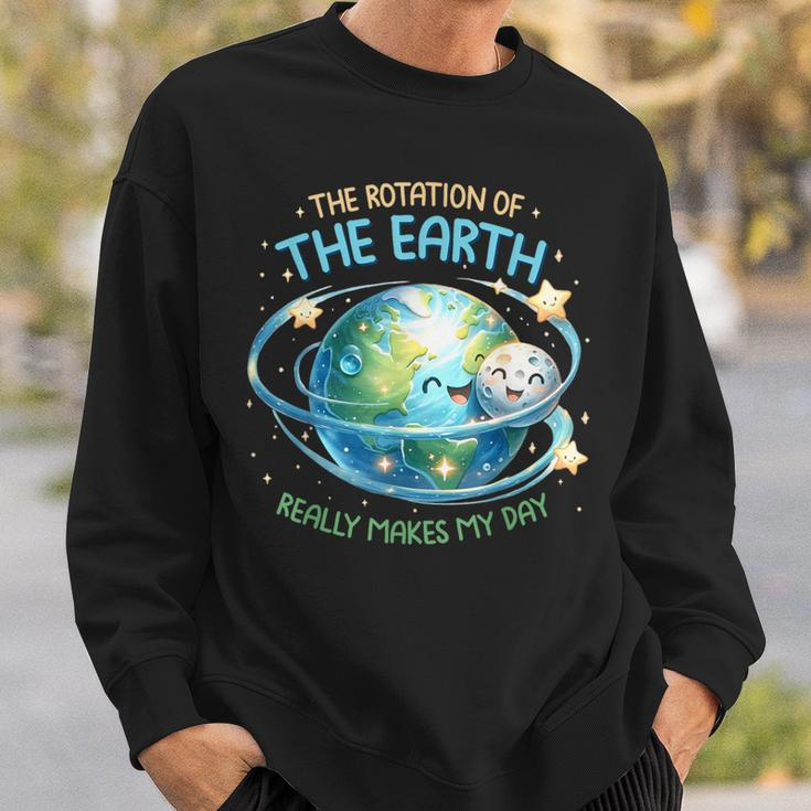 Rotation Of The Earth Makes My Day Earth Day Science Sweatshirt Gifts for Him