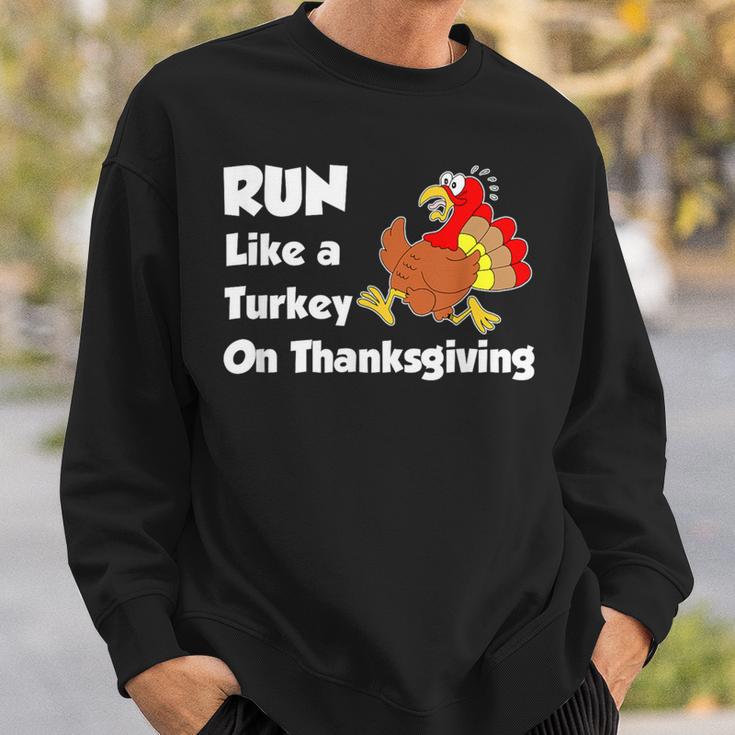 Run Like A Turkey On Thanksgiving Trot Sweatshirt Gifts for Him