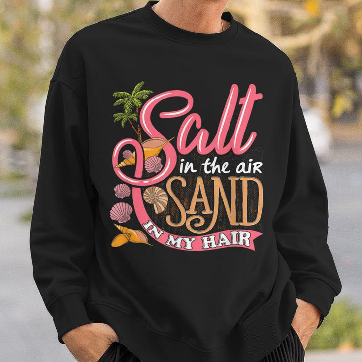 Salt In The Air Sand In My Hair Summertime Sweatshirt Gifts for Him