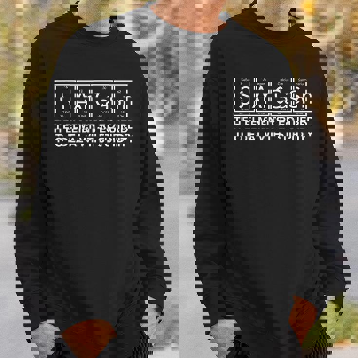 Sarcasm Elements Stupidity Chemistry Science Sweatshirt Gifts for Him