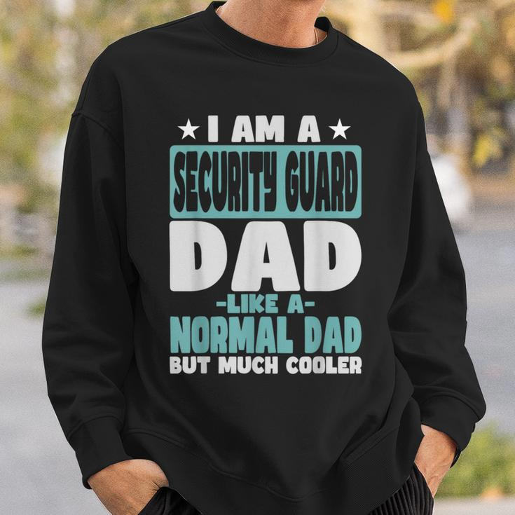 Security Guard Dad Cooler Than Normal Sweatshirt Gifts for Him