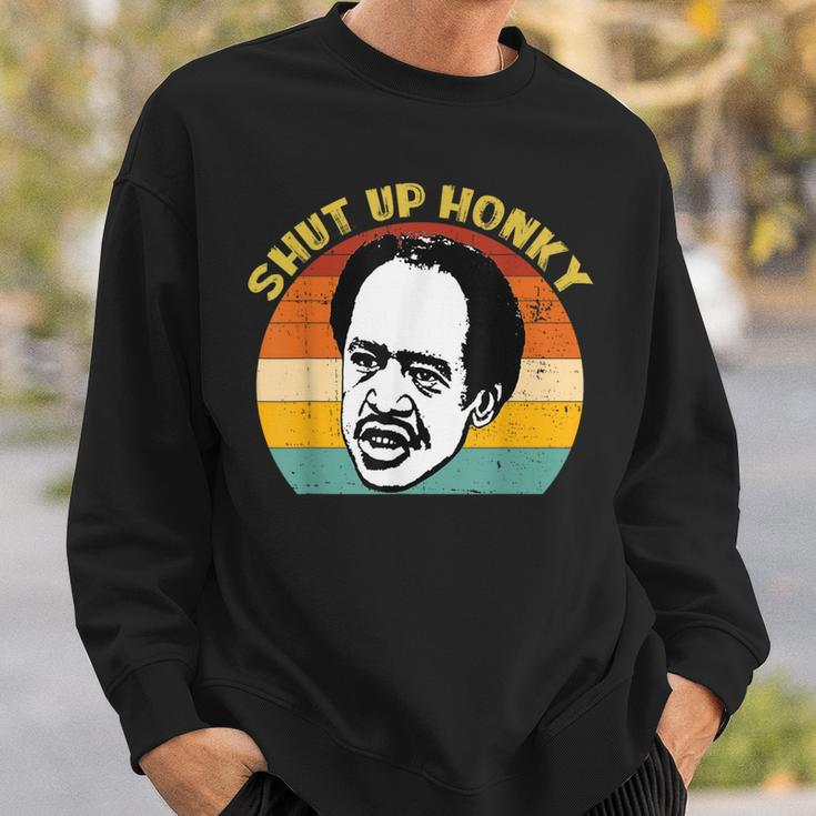 Shut Up Honky Vintage Sweatshirt Gifts for Him