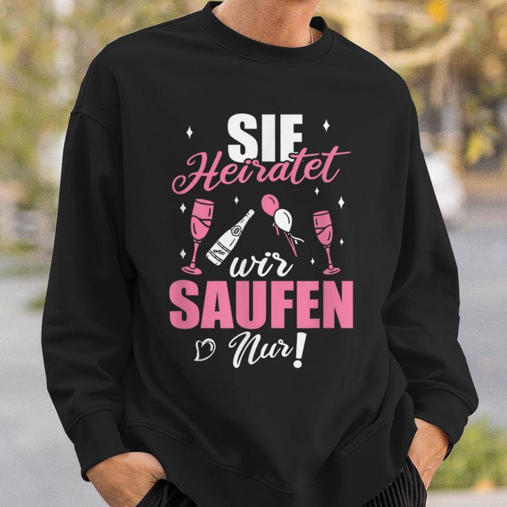 Sie Heiratet Wir Saufen Nur Junggesellenabschied Sweatshirt Geschenke für Ihn