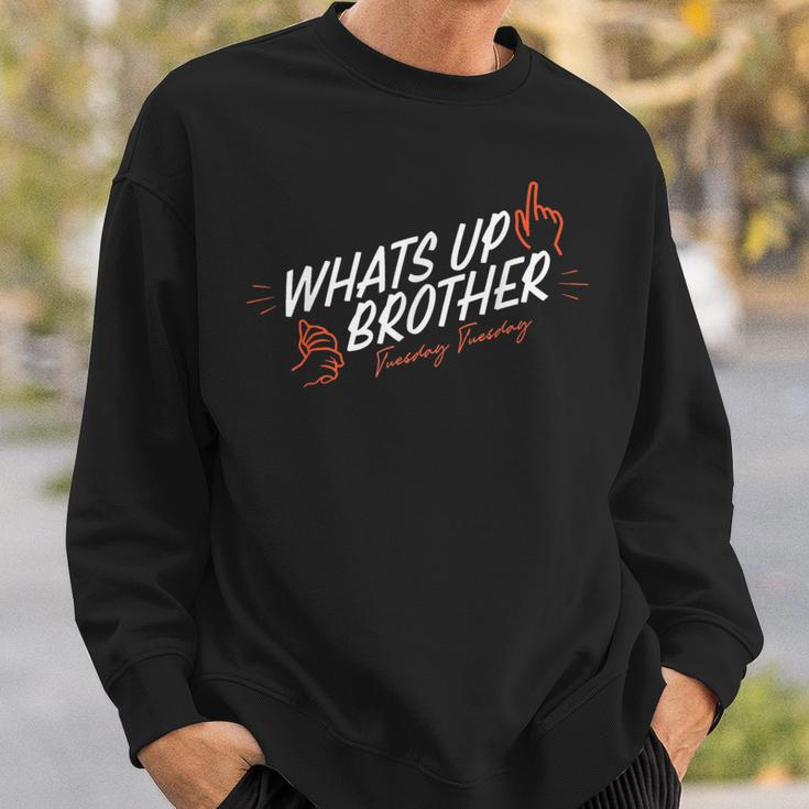 Sketch Streamer Whats Up Brother Tuesday Sweatshirt Gifts for Him