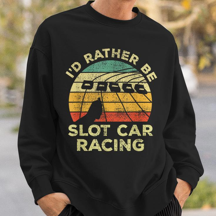 Slot Car Racing Vintage I'd Rather Be Slot Car Racing Sweatshirt Gifts for Him