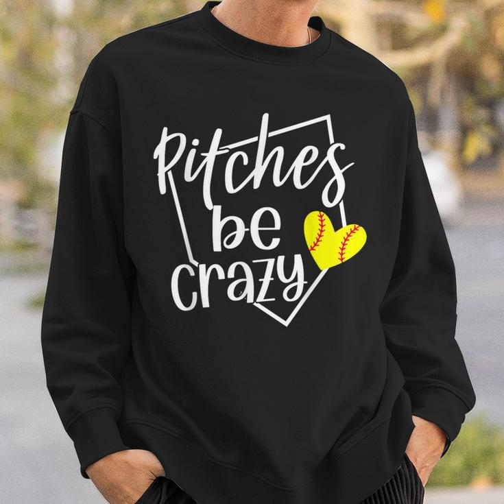 Softball Player Pitches Be Crazy Softball Pitcher Sweatshirt Gifts for Him