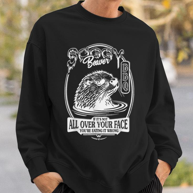 Soggy Beaver Bbq If It's Not All Over Your Face Beaver Sweatshirt Gifts for Him