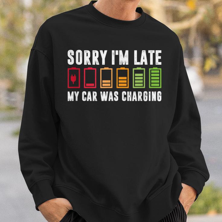 Sorry I'm Late My Car Was Charging Electric Car Owner Sweatshirt Gifts for Him