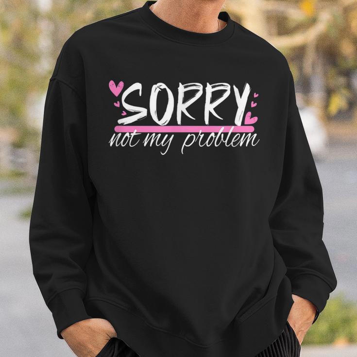 Sorry Not My Problem Slogan Sweatshirt Geschenke für Ihn