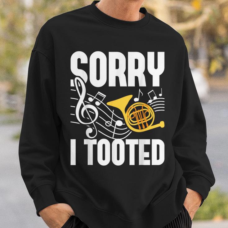 Sorry I Tooted French Horn Player French Hornist Sweatshirt Gifts for Him