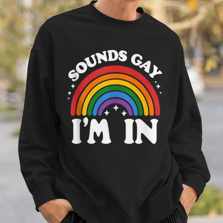 Sounds Gay I'm In Lgbtq Pride Month Sweatshirt Gifts for Him