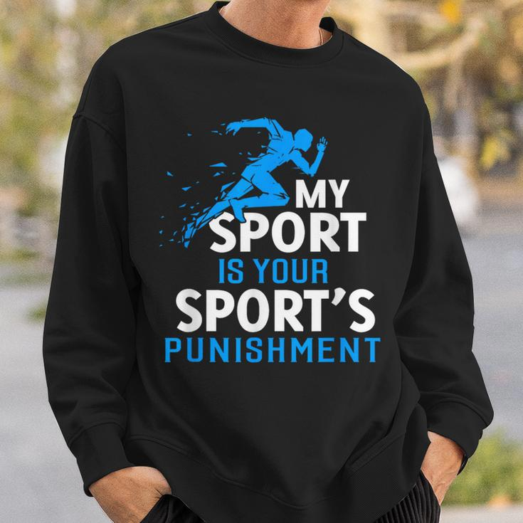 My Sport Is Your Sports Punishment Running Jogging Sweatshirt Gifts for Him