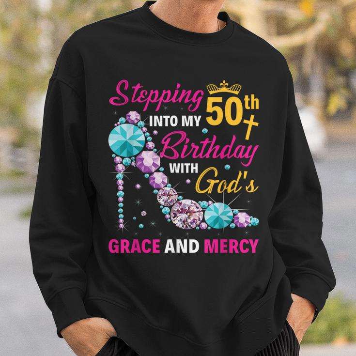 Stepping Into My 50Th Birthday With Gods Grace And Mercy Sweatshirt Gifts for Him