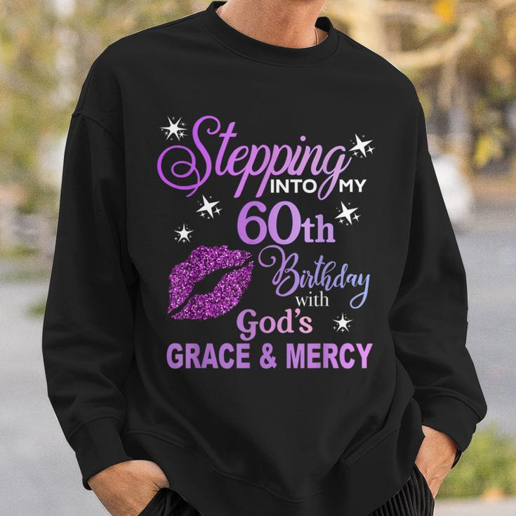 Stepping Into My 60Th Birthday God's Grace & Mercy Sweatshirt Gifts for Him