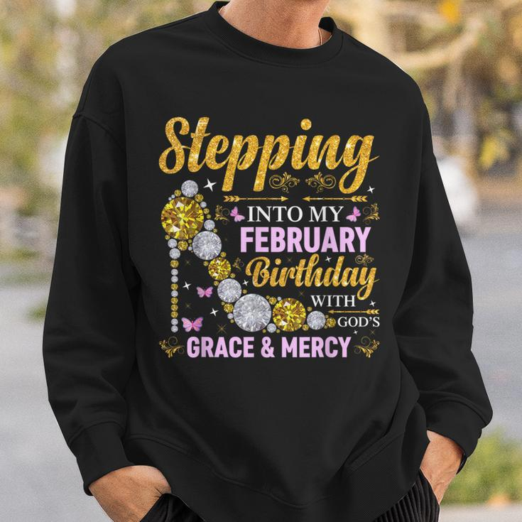 Stepping Into February Birthday With Gods Grace And Mercy Sweatshirt Gifts for Him