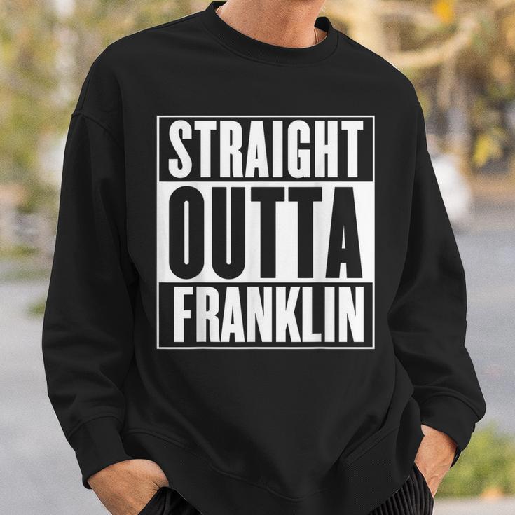 Straight Outta Franklin Garment Sweatshirt Gifts for Him