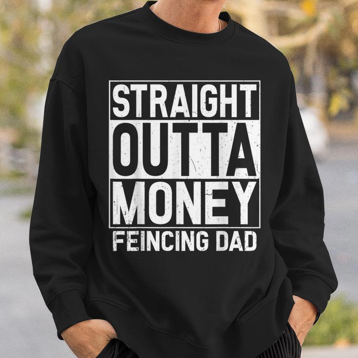 Straight Outta Money Fencing Dad Fencer Daddy Sweatshirt Gifts for Him