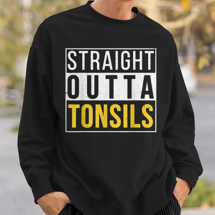 Straight Outta Tonsils Recovery Get Well Joke Sweatshirt Gifts for Him