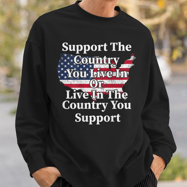 Support The Country You Live In The Country On Back Sweatshirt Gifts for Him