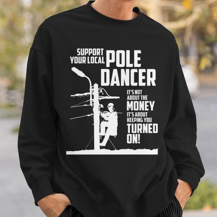 Support Your Pole Dancer Utility Electric Lineman Sweatshirt Gifts for Him