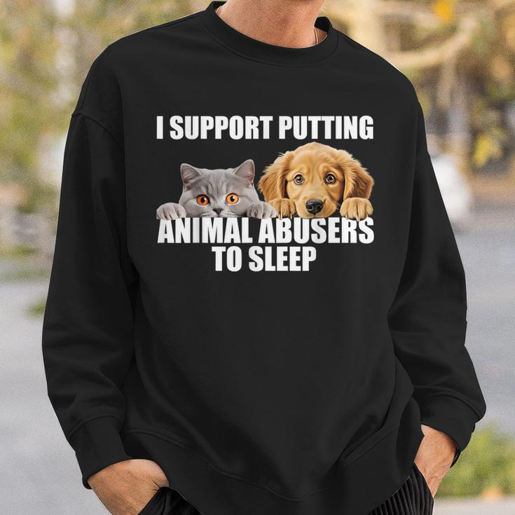 I Support Putting Animal Abusers To Sleep Dog And Cat Lover Sweatshirt Gifts for Him