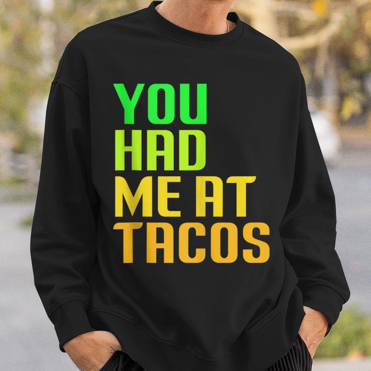 You Had Me At Tacos Taco Meme Mexican Food Lover Humor Sweatshirt Gifts for Him