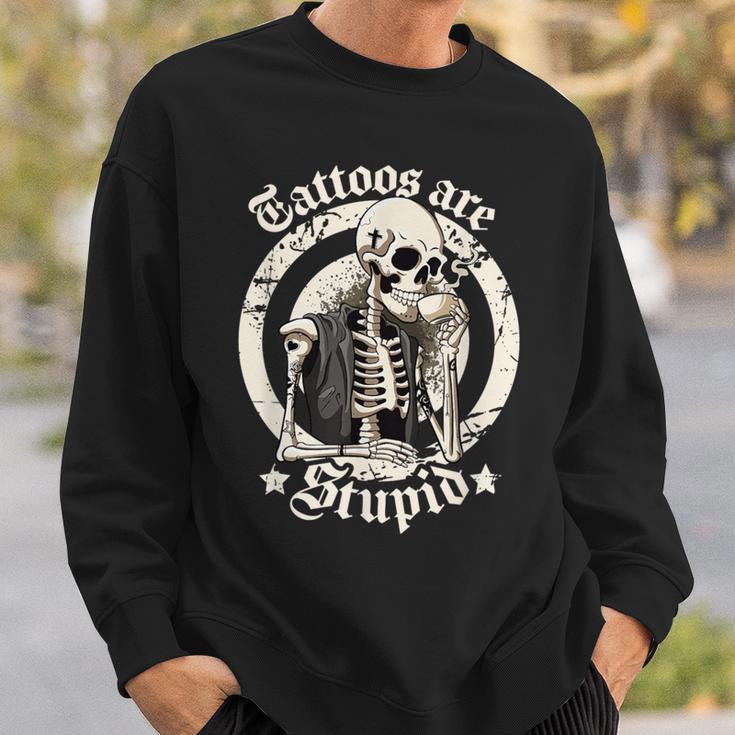 Tattoos Are Stupid Tattoo Artists Tattoo Addicts Tattooist Sweatshirt Gifts for Him