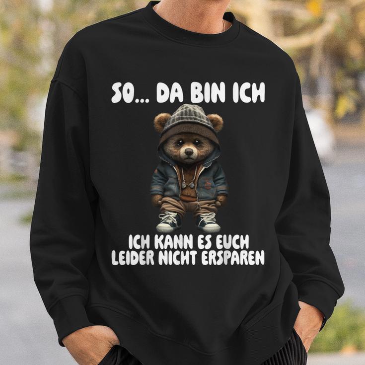 Teddy So Da Bin Ich Ich Kann Es Euch Leider Nicht Erspare Sweatshirt Geschenke für Ihn