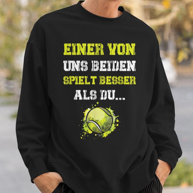 Tennis Einer Von Uns Beiden Spielt Besser Als Du Slogan Sweatshirt Geschenke für Ihn