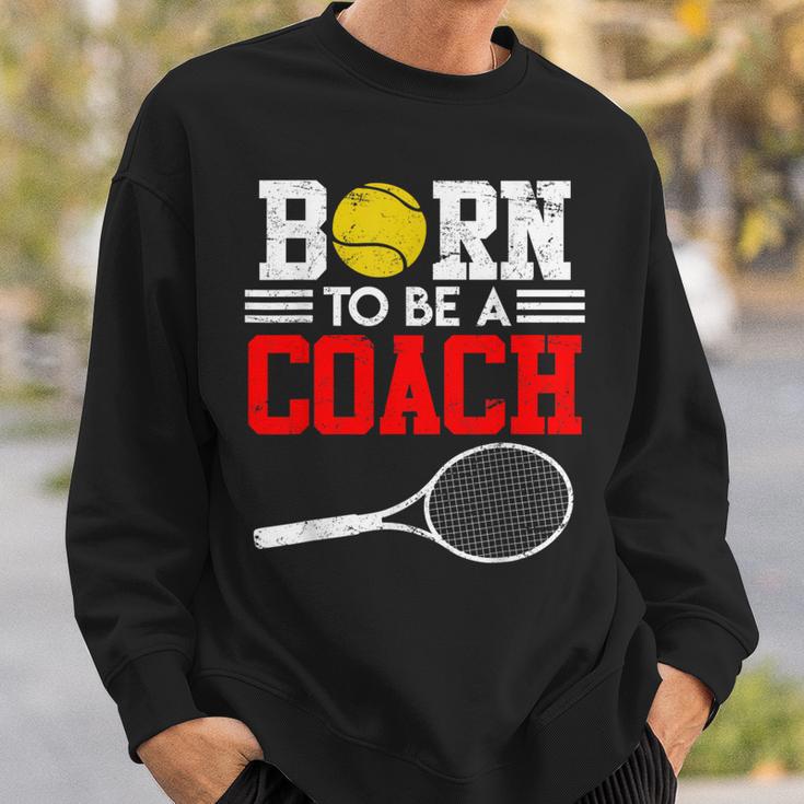 Tennis Trainer Saying Coach Witz Born To Be A Coach Tennis Sweatshirt Geschenke für Ihn