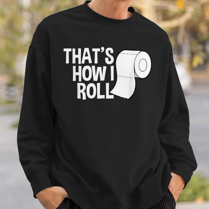 That's How I Roll Toilet Paper Sarcasm Sweatshirt Gifts for Him